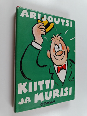 Arijoutsi : Kiitti ja murisi : valittuja pakinoita