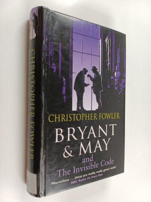 Christopher Fowler : Bryant and May and the Invisible Code