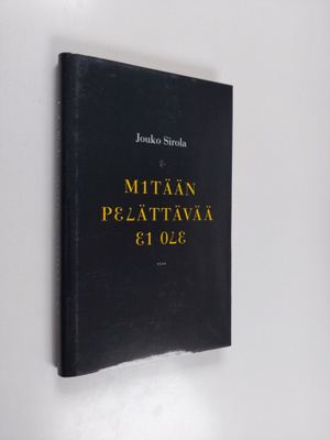 Jouko Sirola : Mitään pelättävää ei ole
