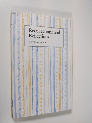 Douglas Black : Recollections and reflections