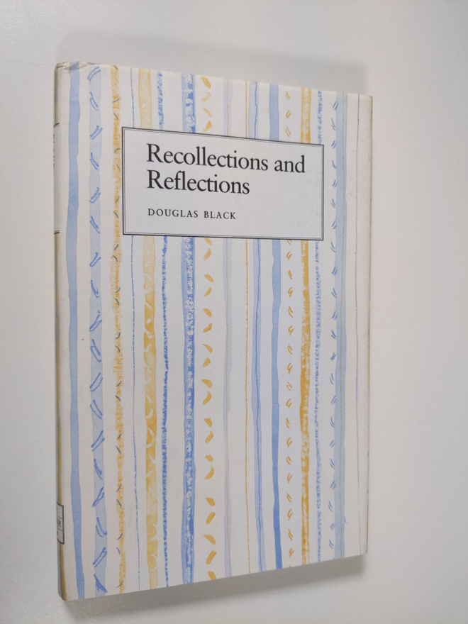 Douglas Black : Recollections and reflections