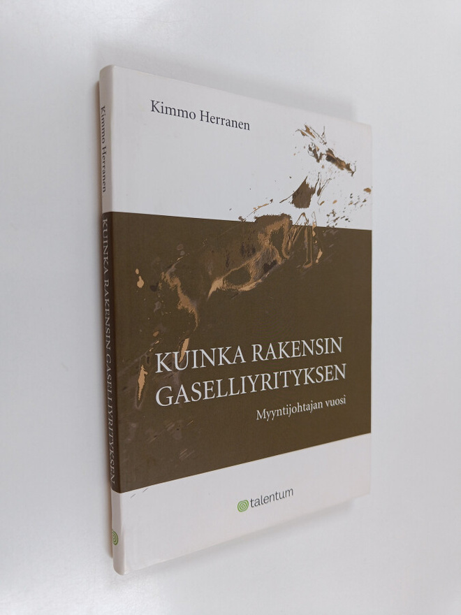 Kimmo Herranen : Kuinka rakensin gaselliyrityksen : myynt...