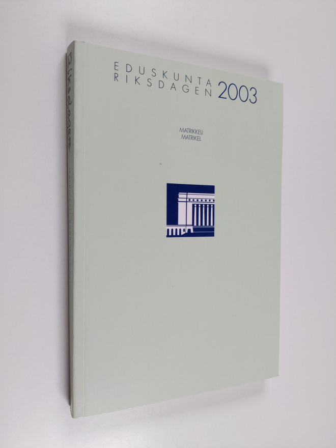 Suomen eduskunta : valittu 2003, matrikkeli = Finlands ri...