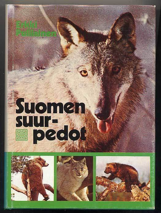 Erkki Pulliainen: Suomen suurpedot (1.p., 1974)