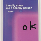 Darcie Wilder : Literally show me a healthy person - Novel - pikkukuva 1
