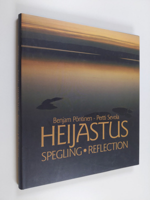 Benjam Pöntinen ym. : Heijastus Spegling = Reflection