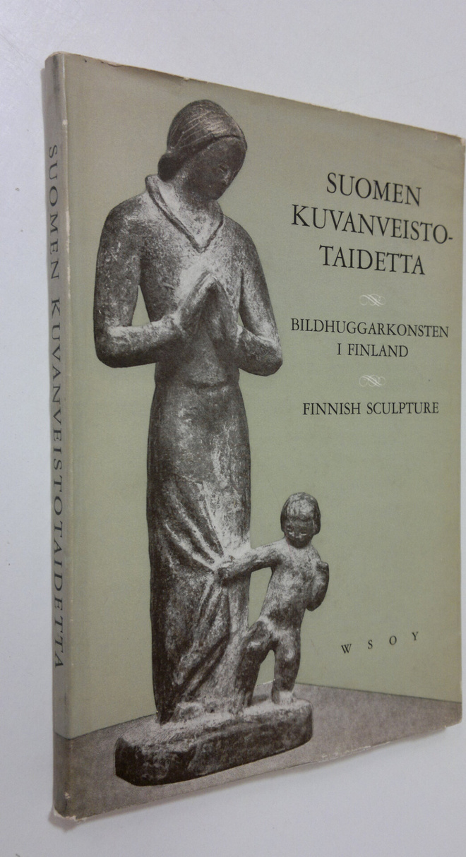 Suomen kuvanveistotaidetta = Bildhuggarkonsten i Finland ...