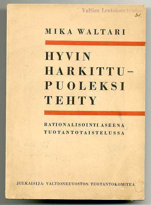 Mika Waltari: Hyvin harkittu - puoleksi tehty (1.p., 1942)