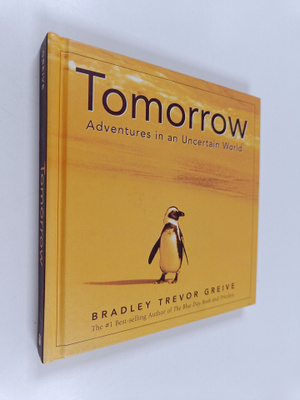 Bradley Trevor Greive : Tomorrow : adventures in an uncer...