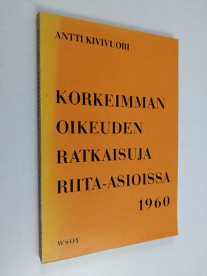 Antti Kivivuori : Korkeimman oikeuden ratkaisuja riita-as...