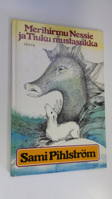 Sami Pihlström : Merihirmu Nessie ja Tiuku mustasukka