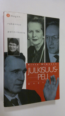 Risto Uimonen : Julkisuuspeli : imagonrakennus politiikassa