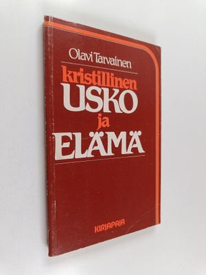 Olavi Tarvainen : Kristillinen usko ja elämä : systemaatt...