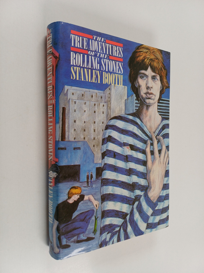 Stanley Booth : The True Adventures of the Rolling Stones