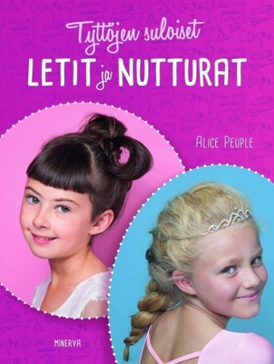 Alice Peuple: Tyttöjen suloiset letit ja nutturat
