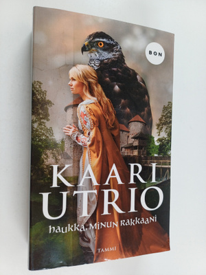 Kaari Utrio : Haukka, minun rakkaani