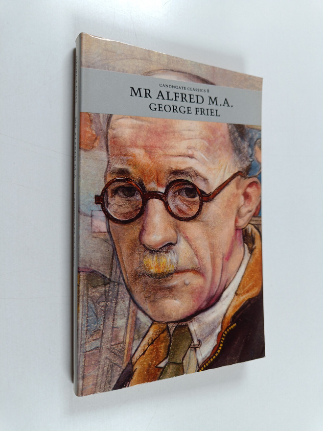 George Friel : Mr. Alfred, M.A. : A Novel