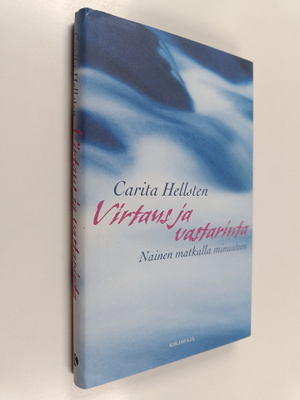 Carita Hellsten : Virtaus ja vastarinta : nainen matkalla...