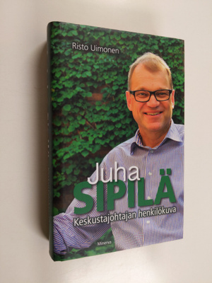 Risto Uimonen : Juha Sipilä : keskustajohtajan henkilökuva