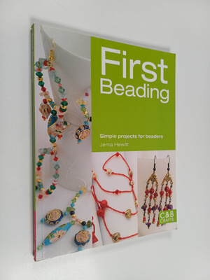 Jema Hewitt : First beading : simple projects for beaders