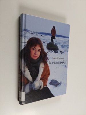 Ilona Rauhala : Kokonaiseksi