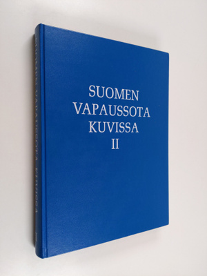 Lauri (toim.) Malmberg : Suomen vapaussota kuvissa 2