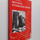 Sven Felix Kellerhoff : Mythos Fuhrerbunker - Hitlers let... - pikkukuva 1