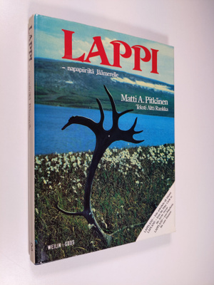 Matti A. Pitkänen : Lappi - napapiiriltä Jäämerelle = Lap...
