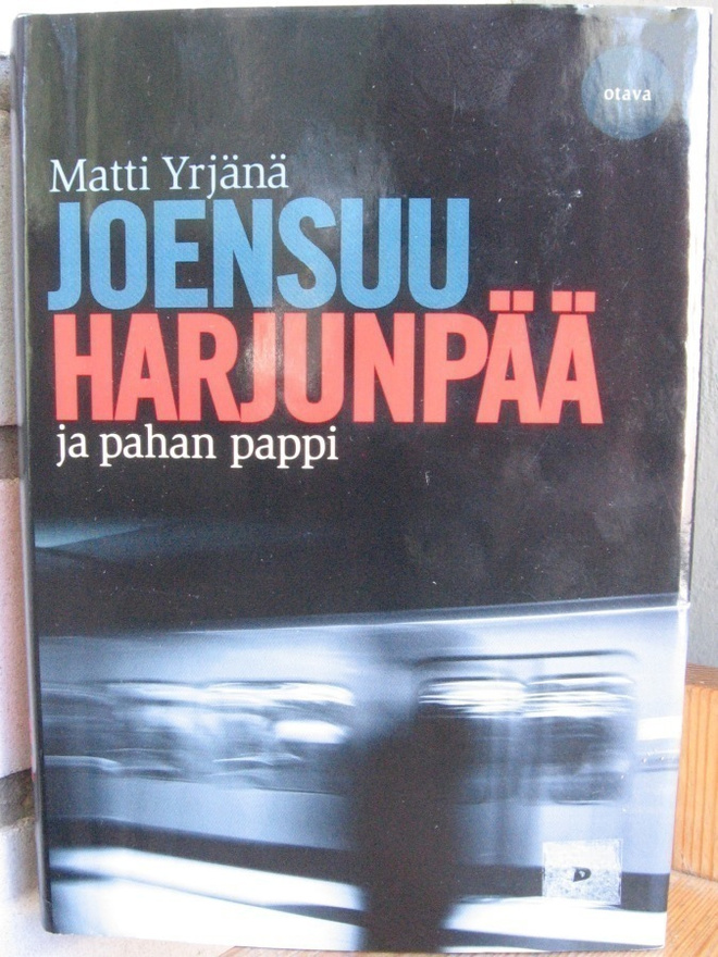 Matti Yrjänä Joensuu: Harjunpää ja pahan pappi, Otava 2003.