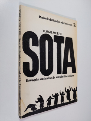 Torgil Wulff : Sota, ihmisyyden vaatimukset ja kansainväl...