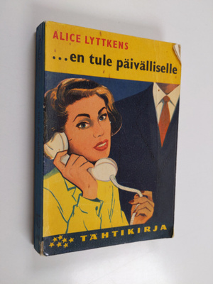 Alice Lyttkens : ...en tule päivälliselle : Romaani