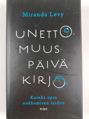 Miranda Levy : Unettomuuspäiväkirja - Kuinka opin nukkumi...