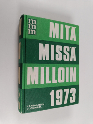 Pauli Kojo : Mitä missä milloin 1973 : kansalaisen vuosik...