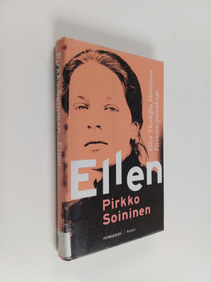 Pirkko Soininen : Ellen : Ellen Thesleffin fiktiivinen Fi...