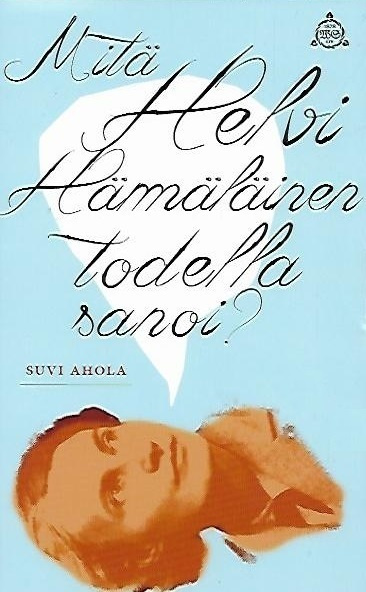 Suvi Ahola: Mitä Helvi Hämäläinen todella sanoi ?