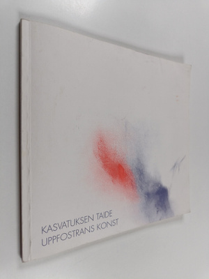Kasvatuksen taide = Uppfostrans konst