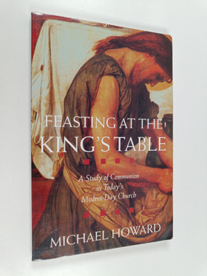 Michael Howard : Feasting at the King's Table