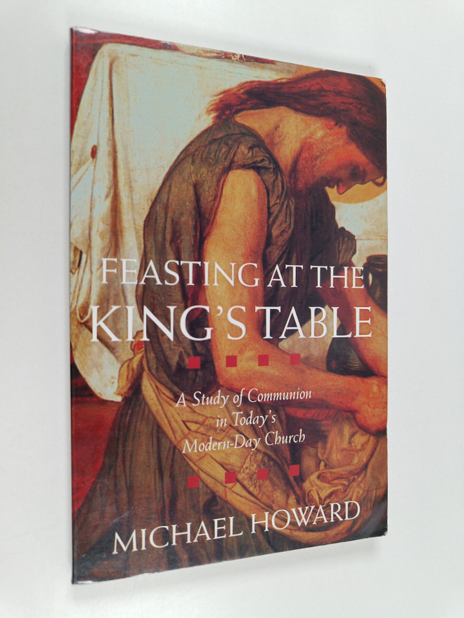 Michael Howard : Feasting at the King's Table