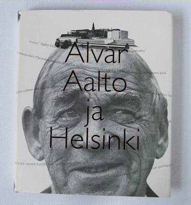 Alvar Aalto ja Helsinki: Eija Kämäräinen ja Arja Lehtonen