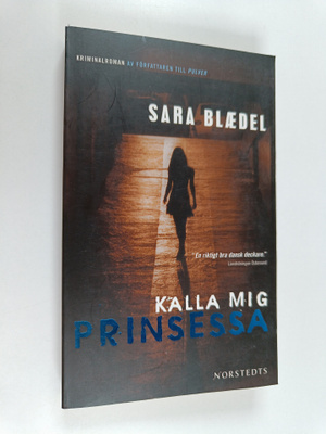 Sara Blaedel : Kalla mig prinsessa