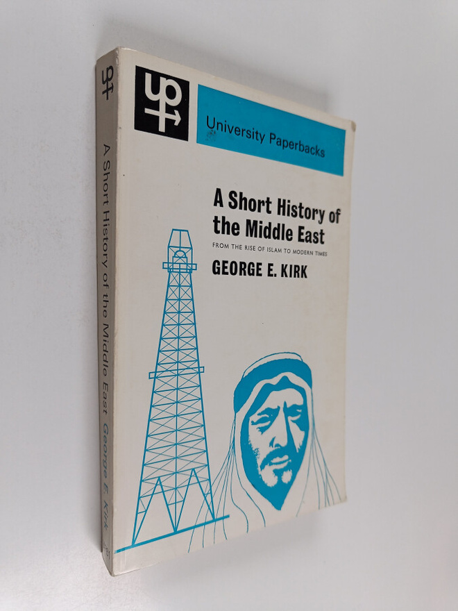George E. Kirk : A short history of the Middle East from ...
