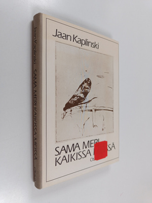 Jaan Kaplinski : Sama meri kaikissa meissä