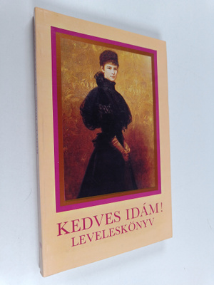 Maria Tolnayne Kiss : Kedves Idam! - Erzsebet kiralyne, F...