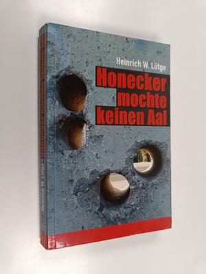 Heinrich W. Lutge : Honecker mochte keinen Aal
