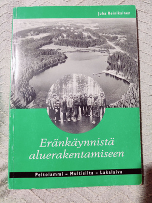 Juha Reinikainen : ERÄNKÄYNNISTÄ ALUERAKENTAMISEEN