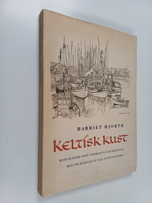 Harriet Hjorth : Keltisk kust : reseskisser från Normandi...