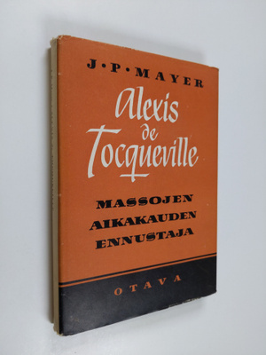 J. P.; Hollo Mayer : Alexis de Tocqueville massojen aikak...