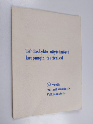 Matti-Pekka Hännikäinen : Tehdaskylän näyttämöstä kaupung...