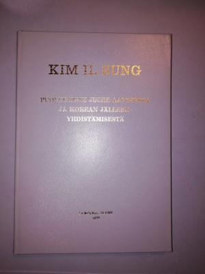 KIm Il Sung : Puolueemme Juche-aatteesta ja Korean jälleenyh