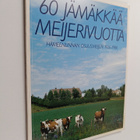 60 jämäkkää meijerivuotta : Hämeenlinna osuusmeijeri 1926... - pikkukuva 1